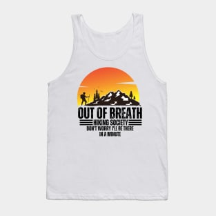 out of breath hiking society don't worry i'll be there in a minute Tank Top